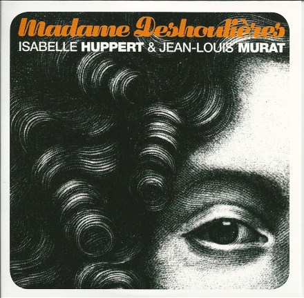 Jean Louis Murat & Isabelle Huppert Madame Deshoulieres