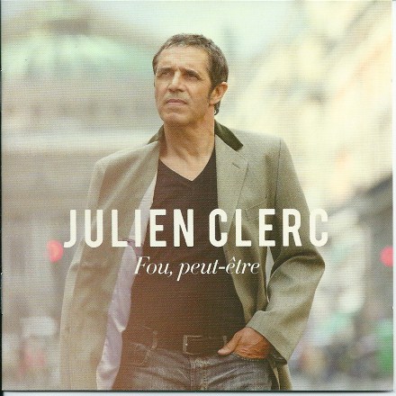 Julien Clerc Fou peut �tre