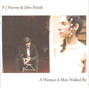 PJ Harvey et John Parish A woman a man walked by